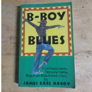 B-Boy Blues: A Seriously Sexy, Fiercely Funny, Black-On-Black Love Story